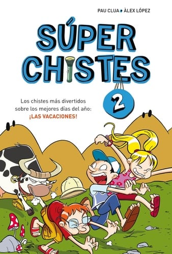 Súper Chistes 2 - Los chistes más divertidos sobre los mejores días del año: ¡LAS VACACIONES! - Libro de chistes para niños y niñas