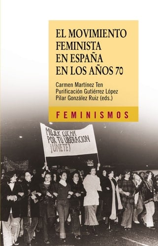 El movimiento feminista en Espana en los anos 70 / The Feminists Movement in Spain and the 70's (Feminismos) (Spanish Edition)
