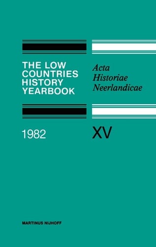 The Low Countries History Yearbook 1982 Acta Historiae Neerlandicae