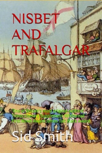NISBET AND TRAFALGAR: 'One of Britain's most original authors' Times Literary Supplement Whitbread First Novel Award James Tait Black Award