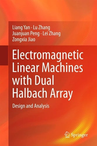 Electromagnetic Linear Machines with Dual Halbach Array Design and Analysis