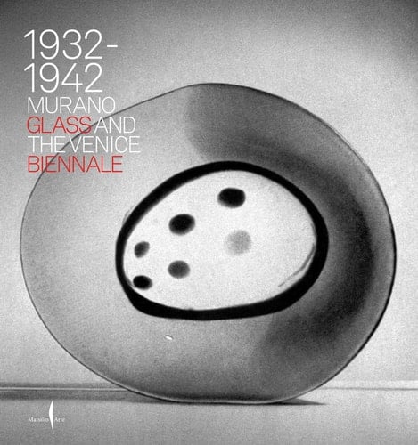 Murano Glass and the Venice Biennale 1932-1942