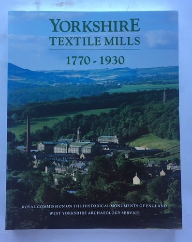 Yorkshire Textile Mills 1770-1930: The Buildings of the Yorkshire Textile Industry, 1770-1930