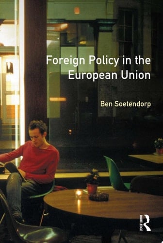 Foreign Policy in the European Union History, theory & practice