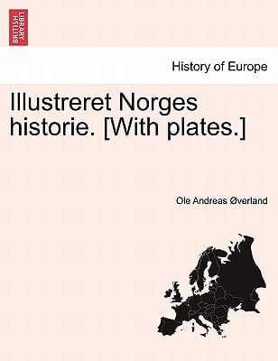 Illustreret Norges historie. [With plates.]VOL.I (Norwegian Edition)