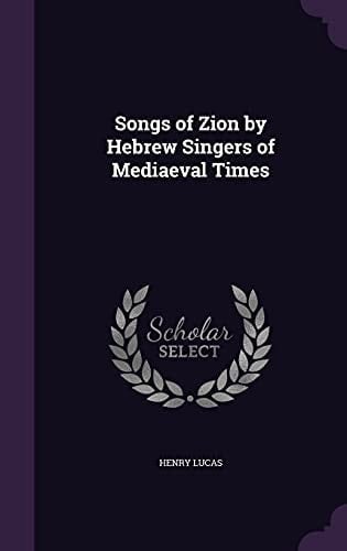 Songs of Zion by Hebrew Singers of Mediaeval Times