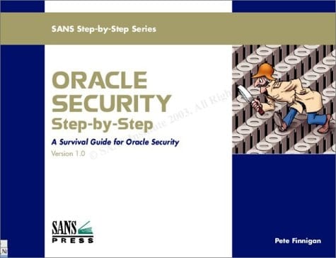 Oracle Security Step by Step A Survival Guide for Oracle Security