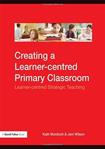 Creating a Learner-Centred Primary Classroom Learner-Centered Strategic Teaching