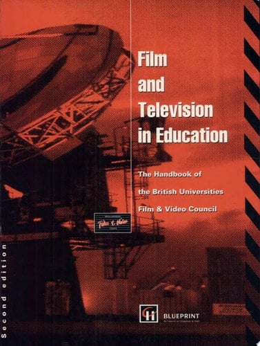 Film and Television in Education The Handbook of the British Universities Film & Video Council
