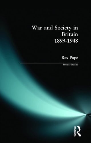 War and Society in Britain 1899-1948 (Seminar Studies)