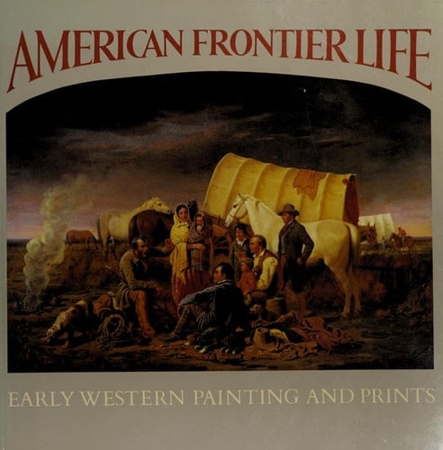 American Frontier Life: Early Western Painting and Prints