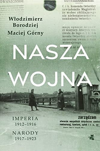 Nasza wojna: Imperia 1912-1916 ; T. 2, Narody 1917-1923