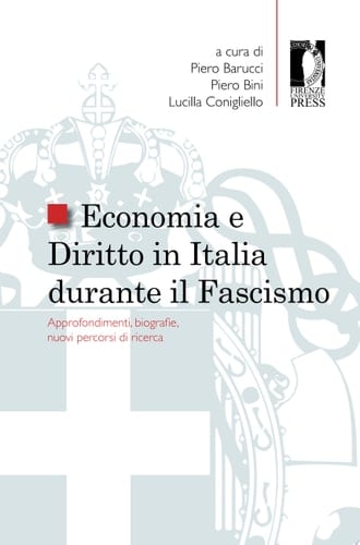 Economia e Dir it to in Ital ia durante il Fascismo Approfondimenti, biografie, nuovi percorsi di ricerca
