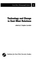 Technology and change in East-West relations (East-West monograph series)