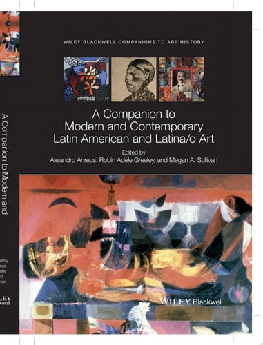 A Companion to Modern and Contemporary Latin American and Latina/o Art