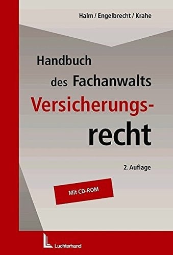 Handbuch des Fachanwalts Versicherungsrecht : [auf CD-ROM: über 100 Versicherungsbedingungen - aus allen Sparten] / Halm ... Hrsg. von Wolfgang Halm .... ...