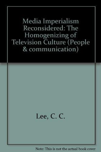 Media Imperialism Reconsidered: The Homogenizing of Television Culture