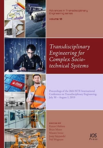 Transdisciplinary Engineering for Complex Socio-Technical Systems Proceedings of the 26th ISTE International Conference on Transdisciplinary Engineering, July 30 - August 1 2019