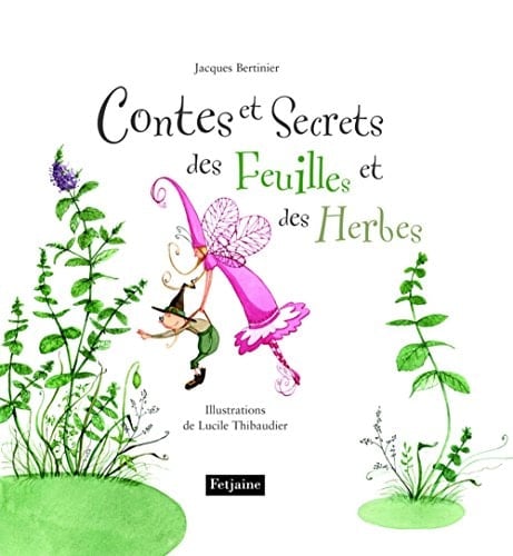 Contes et secrets des feuilles et des herbes