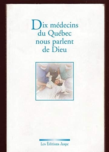 Dix Médecins du Québec Nous Parlent de Dieu Dans un Coeur à Coeur