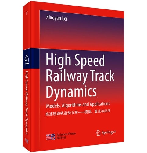 High Speed Railway Track Dynamics Models, Algorithms and Applications