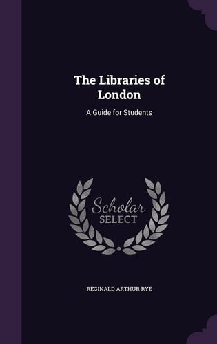 The Libraries of London A Guide for Students