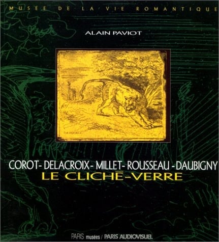 Le cliché-verre Corot, Delacroix, Millet, Rousseau, Daubigny : Musée de la vie romantique, 14 novembre 1994-15 janvier 1995
