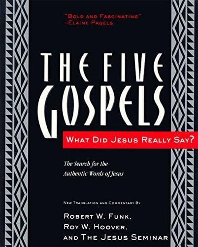 The Five Gospels The Search for the Authentic Words of Jesus