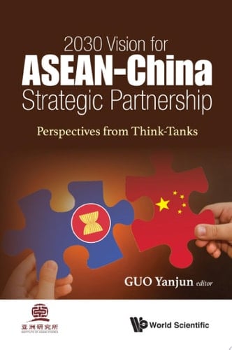 2030 Vision for ASEAN-China Strategic Partnership Perspectives from Think-Tanks