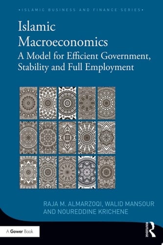 Islamic Macroeconomics A Model for Efficient Government, Stability and Full Employment