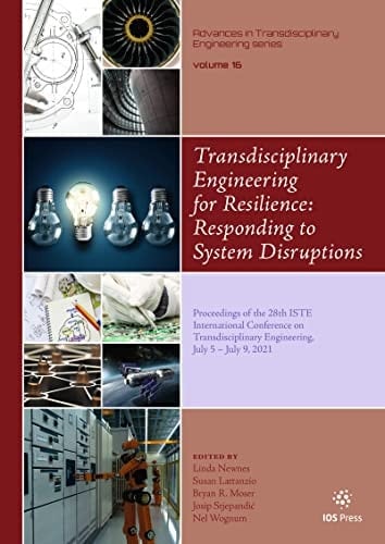 Transdisciplinary Engineering for Resilience: Responding to System Disruptions Proceedings of the 28th ISTE International Conference on Transdisciplinary Engineering, July 5 - July 9 2021