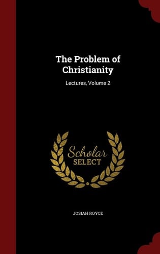 The Problem of Christianity Lectures, Volume 2