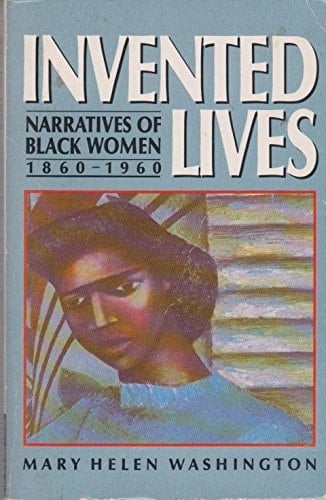 Invented Lives Narratives of Black Women, 1860-1960