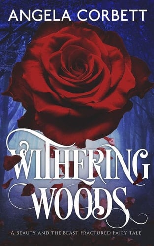 Withering Woods A Beauty and the Beast Fractured Fairy Tale
