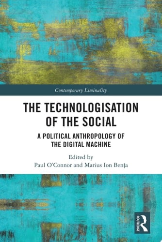 The Technologisation of the Social A Political Anthropology of the Digital Machine