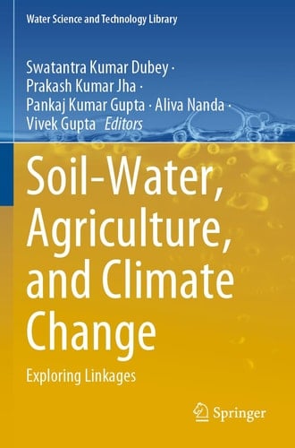 Soil-Water, Agriculture, and Climate Change Exploring Linkages