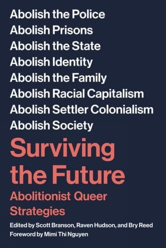 Surviving the Future Abolitionist Queer Strategies