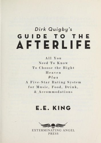 Dirk Quigby's Guide to the Afterlife All You Need to Know to Choose the Right Heaven : Plus a Five-star Rating System for Music, Food, Drink, & Accommodations