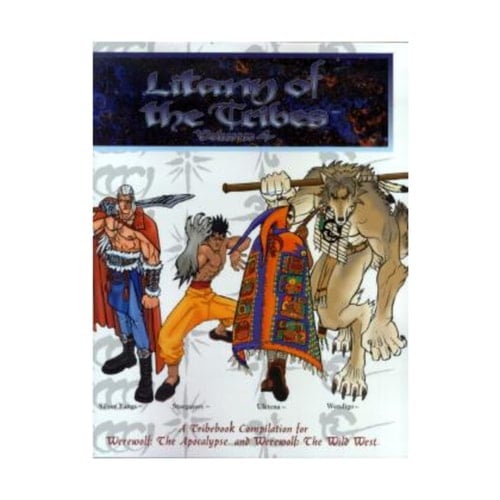 Litany of the Tribes Volume 4: Silver Fangs, Stargazers, Uktena, and Wendigo