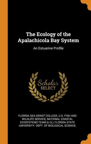 The Ecology of the Apalachicola Bay System An Estuarine Profile