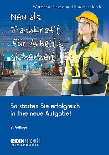 Neu als Fachkraft für Arbeitssicherheit so starten Sie erfolgreich in Ihre neue Aufgabe!