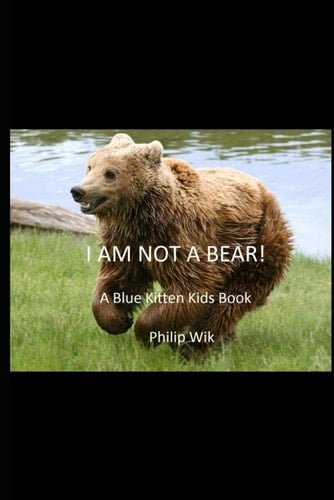 I AM NOT A BEAR!