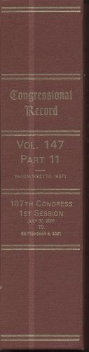 Congressional Record, V. 147, Pt. 11, July 30, 2001 to September 5 2001