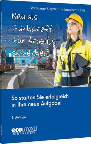 Neu als Fachkraft für Arbeitssicherheit so starten Sie erfolgreich in Ihre neue Aufgabe!
