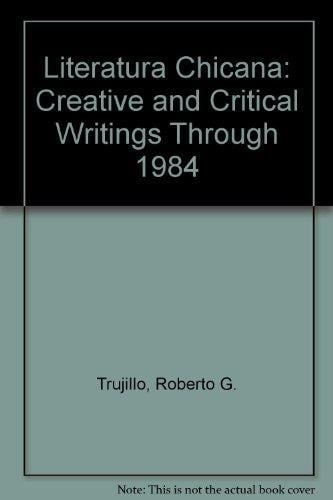 Literatura Chicana: Creative and Critical Writings Through 1984