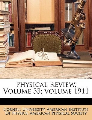 Physical Review, Volume 33; volume 1911