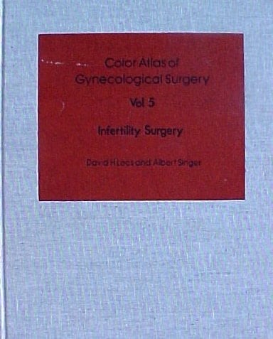 Color Atlas of Gynecological Surgery, vol. 5. Infertility Surgery