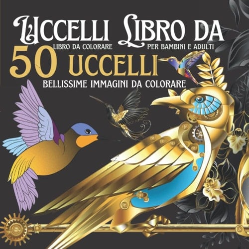 Uccelli Libro da colorare: Libro da colorare da riempire (Italian Edition)