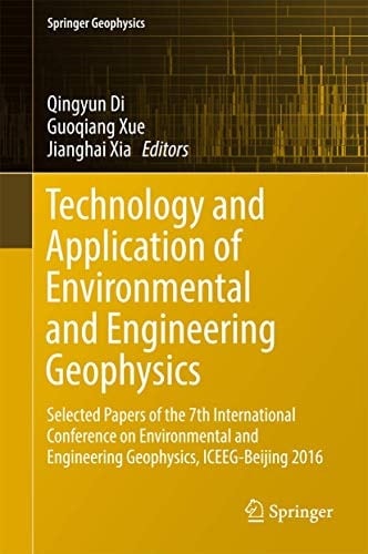 Technology and Application of Environmental and Engineering Geophysics Selected Papers of the 7th International Conference on Environmental and Engineering Geophysics, ICEEG-Beijing 2016