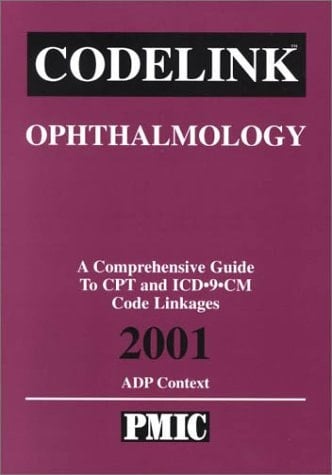Codelink Ophthalmology, a Comprehensive Guide to CPT and ICD-9-CM Code Linkages, 2001